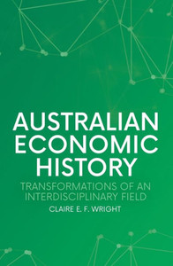 Australian Economic History: Transformations Of An Interdisciplinary Field Australian Economic History: Transformations Of An Interdisciplinary Field