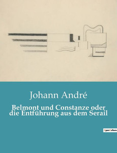 Belmont Und Constanze Oder Die Entführung Aus Dem Serail (German Edition) Belmont Und Constanze Oder Die Entführung Aus Dem Serail (German Edition)