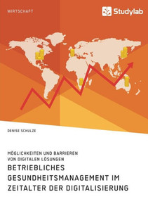 Betriebliches Gesundheitsmanagement Im Zeitalter Der Digitalisierung. Möglichkeiten Und Barrieren Von Digitalen Lösungen (German Edition)
