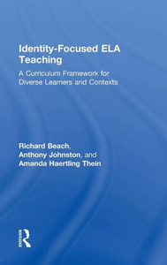 Identity-Focused Ela Teaching: A Curriculum Framework For Diverse Learners And Contexts Identity-Focused Ela Teaching: A Curriculum Framework For Diverse Learners And Contexts