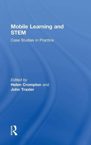 Mobile Learning And Stem: Case Studies In Practice Mobile Learning And Stem: Case Studies In Practice
