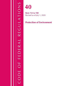 Code Of Federal Regulations, Title 40: Parts 723-789 (Protection Of Environment) Tsca - Toxic Substances: Revised As Of July 2020 (Code Of Federal Regulations, Title 40 Protection Of The Environment) Code Of Federal Regulations, Title 40: Parts 723-789 (Protection Of Environment) Tsca - Toxic Substances: Revised As Of July 2020 (Code Of Federal Regulations, Title 40 Protection Of The Environment)
