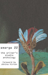 Emerge 22: The Writer's Studio Anthology (Emerge: The Writer's Studio Anthology (Sfu)) Emerge 22: The Writer's Studio Anthology (Emerge: The Writer's Studio Anthology (Sfu))
