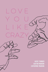 Love You Like Crazy Love You Like Crazy