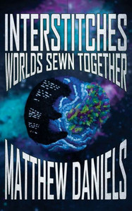 Interstitches: Worlds Sewn Together Interstitches: Worlds Sewn Together