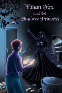 Ethan Fox And The Shadow Princess (Ethan Fox Original Series) Ethan Fox And The Shadow Princess (Ethan Fox Original Series)