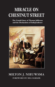 Miracle On Chestnut Street (Lib): The Untold Story Of Thomas Jefferson And The Declaration Of Independence