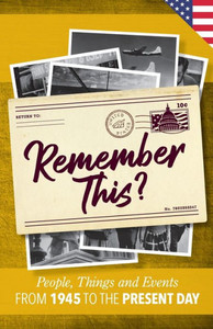 Remember This?: People, Things And Events From 1945 To The Present Day (Us Edition) (Milestone Memories)