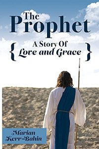 The Prophet: A Story Of Love And Grace