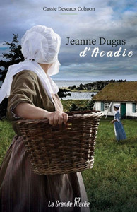 Jeanne Dugas D'Acadie (French Edition)
