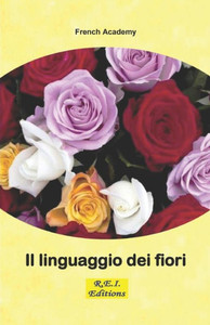 Il Linguaggio Dei Fiori (Italian Edition) Il Linguaggio Dei Fiori (Italian Edition)
