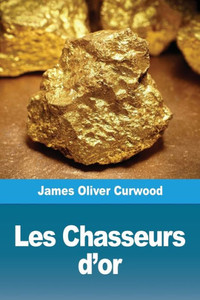 Les Chasseurs D'Or (French Edition) Les Chasseurs D'Or (French Edition)