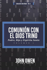 Comunion Con El Dios Trino - Vol. 1: Padre, Hijo Y Espiritu Santo (Spanish Edition)