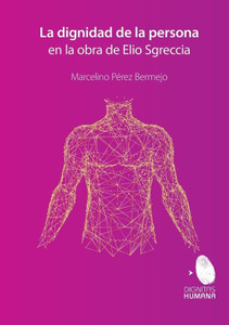 La Dignidad De La Persona En La Obra De Elio Sgreccia (Spanish Edition) La Dignidad De La Persona En La Obra De Elio Sgreccia (Spanish Edition)
