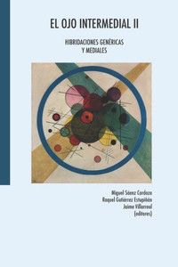 El Ojo Intermedial Ii: Hibridaciones Genéricas Y Mediales (Spanish Edition) El Ojo Intermedial Ii: Hibridaciones Genéricas Y Mediales (Spanish Edition)