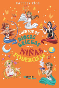 Cuentos De Diosas Griegas Para Niñas Poderosas (Spanish Edition) Cuentos De Diosas Griegas Para Niñas Poderosas (Spanish Edition)