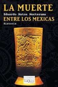 La Muerte Entre Los Mexicas (Spanish Edition)