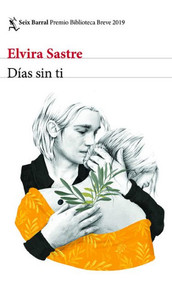Días Sin Ti: Premio Biblioteca Breve 2019 (Spanish Edition) Días Sin Ti: Premio Biblioteca Breve 2019 (Spanish Edition)