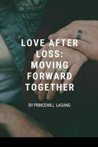 Love After Loss: Moving Forward Together Love After Loss: Moving Forward Together