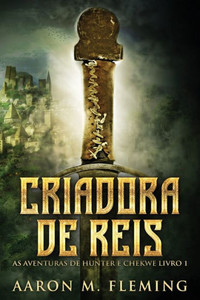 Criadora De Reis (As Aventuras De Hunter E Chekwe) (Portuguese Edition)