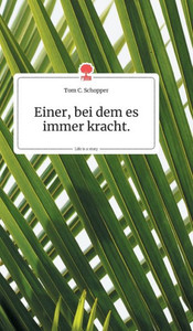 Einer, Bei Dem Es Immer Kracht. Life Is A Story - Story.One (German Edition)