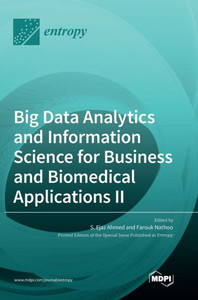 Big Data Analytics And Information Science For Business And Biomedical Applications Ii Big Data Analytics And Information Science For Business And Biomedical Applications Ii