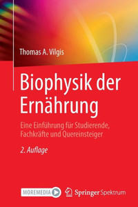 Biophysik Der Ernährung: Eine Einführung Für Studierende, Fachkräfte Und Quereinsteiger (German Edition) Biophysik Der Ernährung: Eine Einführung Für Studierende, Fachkräfte Und Quereinsteiger (German Edition)