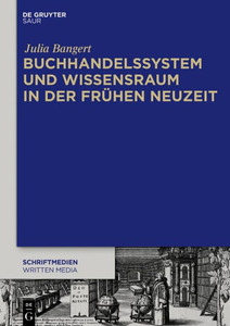 Buchhandelssystem Und Wissensraum In Der Frühen Neuzeit (Schriftmedien  Kommunikations- Und Buchwissenschaftliche Perspektiven, 7) (German Edition)