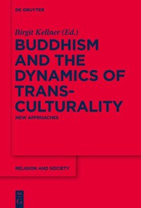 Buddhism And The Dynamics Of Transculturality: New Approaches (Religion And Society, 64) Buddhism And The Dynamics Of Transculturality: New Approaches (Religion And Society, 64)