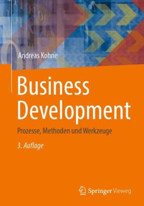 Business Development: Prozesse, Methoden Und Werkzeuge (German Edition) Business Development: Prozesse, Methoden Und Werkzeuge (German Edition)
