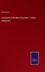 Centenary Of The New Jerusalem - Twelve Addresses