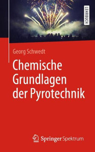 Chemische Grundlagen Der Pyrotechnik (German Edition) Chemische Grundlagen Der Pyrotechnik (German Edition)