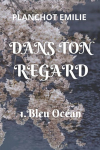 Dans Ton Regard: 1. Bleu Océan (French Edition)