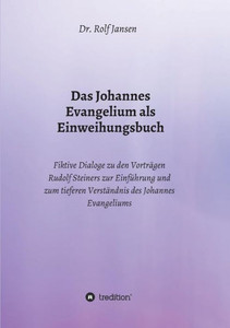 Das Johannes Evangelium Als Einweihungsbuch (German Edition) Das Johannes Evangelium Als Einweihungsbuch (German Edition)