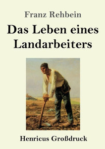 Das Leben Eines Landarbeiters (Großdruck) (German Edition) Das Leben Eines Landarbeiters (Großdruck) (German Edition)