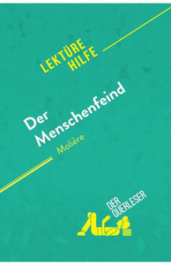 Der Menschenfeind Von Molière (Lektürehilfe): Detaillierte Zusammenfassung, Personenanalyse Und Interpretation (German Edition)