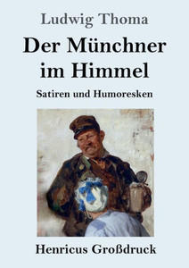 Der Münchner Im Himmel (Großdruck): Satiren Und Humoresken (German Edition)