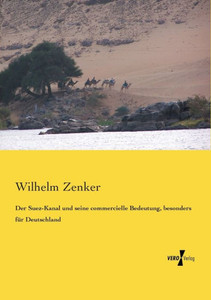 Der Suez-Kanal Und Seine Commercielle Bedeutung, Besonders Fuer Deutschland (German Edition)