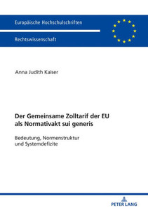 Der Zolltarif Der Europäischen Union Als Normativakt Sui Generis (Europäische Hochschulschriften Recht) (German Edition)