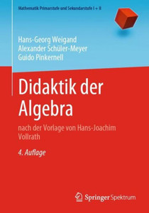 Didaktik Der Algebra: Nach Der Vorlage Von Hans-Joachim Vollrath (Mathematik Primarstufe Und Sekundarstufe I + Ii) (German Edition) Didaktik Der Algebra: Nach Der Vorlage Von Hans-Joachim Vollrath (Mathematik Primarstufe Und Sekundarstufe I + Ii) (German Edition)