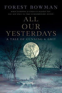 All Our Yesterdays: A Tale Of Cunning & Grit