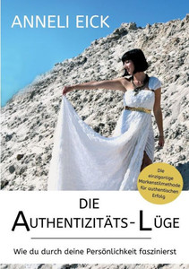 Die Authentizitäts-Lüge (German Edition)
