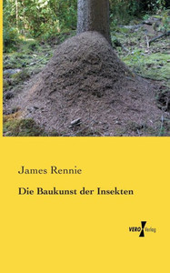Die Baukunst Der Insekten (German Edition)