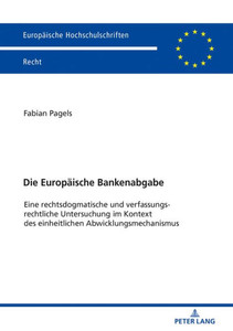 Die Europäische Bankenabgabe (Europäische Hochschulschriften Recht) (German Edition) Die Europäische Bankenabgabe (Europäische Hochschulschriften Recht) (German Edition)