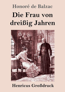 Die Frau Von Dreißig Jahren (Großdruck) (German Edition) Die Frau Von Dreißig Jahren (Großdruck) (German Edition)