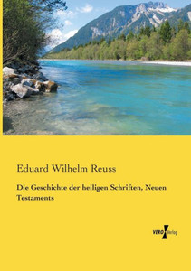 Die Geschichte Der Heiligen Schriften, Neuen Testaments (German Edition)