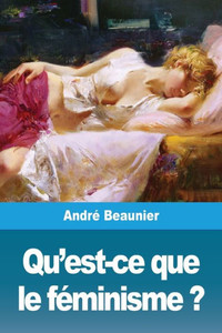 Qu'Est-Ce Que Le Féminisme ? (French Edition) Qu'Est-Ce Que Le Féminisme ? (French Edition)