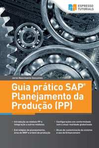 Guia Prático Sap Planejamento Da Produção (Pp) (Portuguese Edition) Guia Prático Sap Planejamento Da Produção (Pp) (Portuguese Edition)