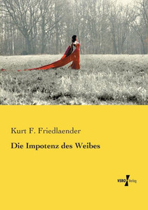 Die Impotenz Des Weibes (German Edition)