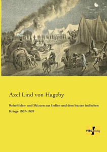 Reisebilder- Und Skizzen Aus Indien Und Dem Letzten Indischen Kriege 1857-1859 (German Edition) Reisebilder- Und Skizzen Aus Indien Und Dem Letzten Indischen Kriege 1857-1859 (German Edition)